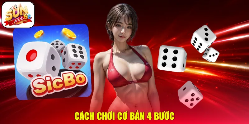 Cách chơi cơ bản 4 bước
