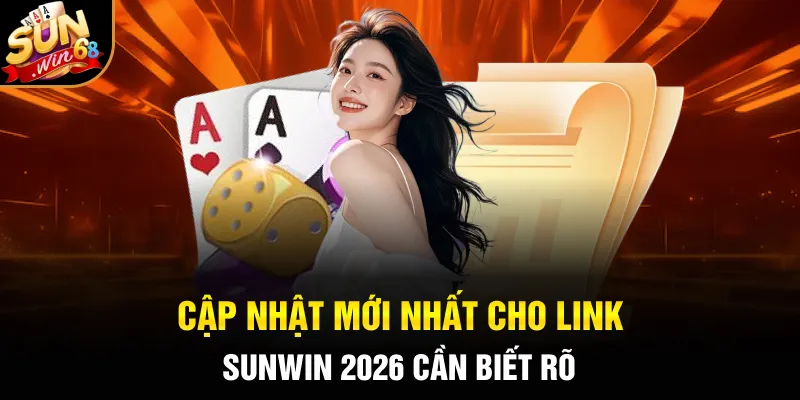 Cập nhật mới nhất cho link SUNWIN 2026 cần biết rõ
