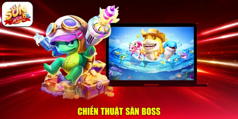 Chiến thuật săn boss