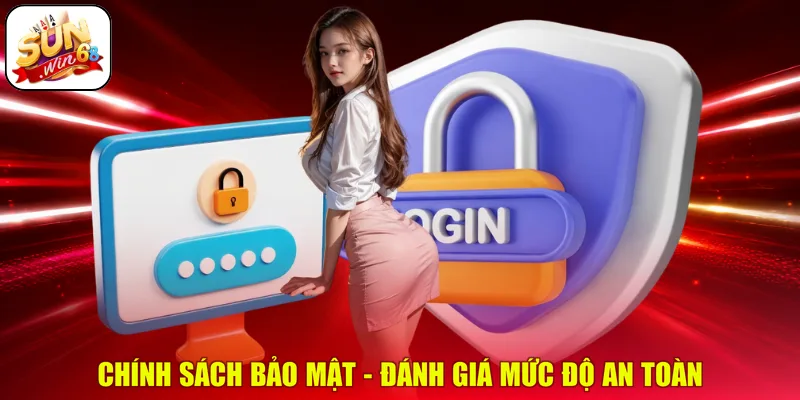 Chính sách bảo mật - Đánh giá mức độ an toàn