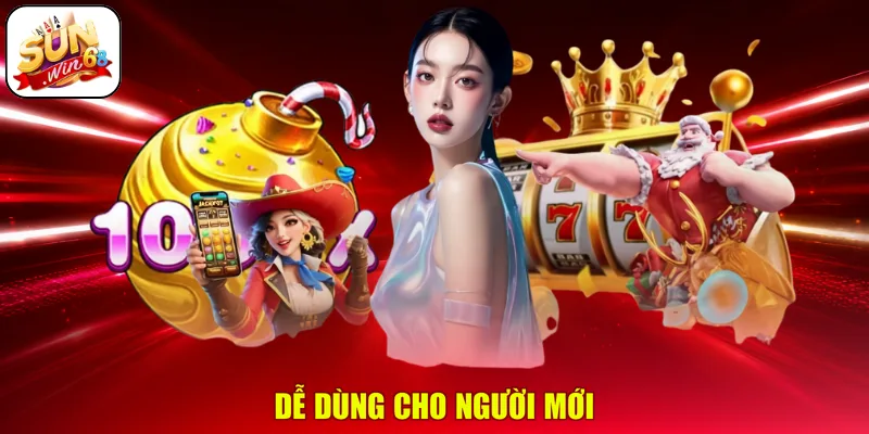 Dễ dùng cho người mới