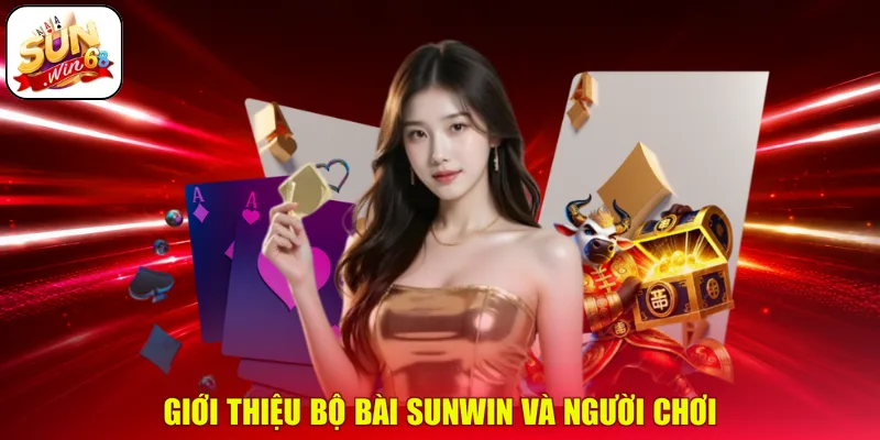 Giới thiệu bộ bài SUNWIN và người chơi