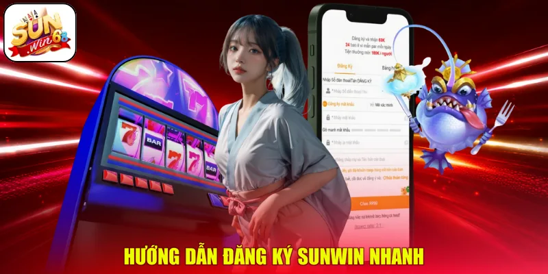 Hướng dẫn đăng ký SUNWIN nhanh