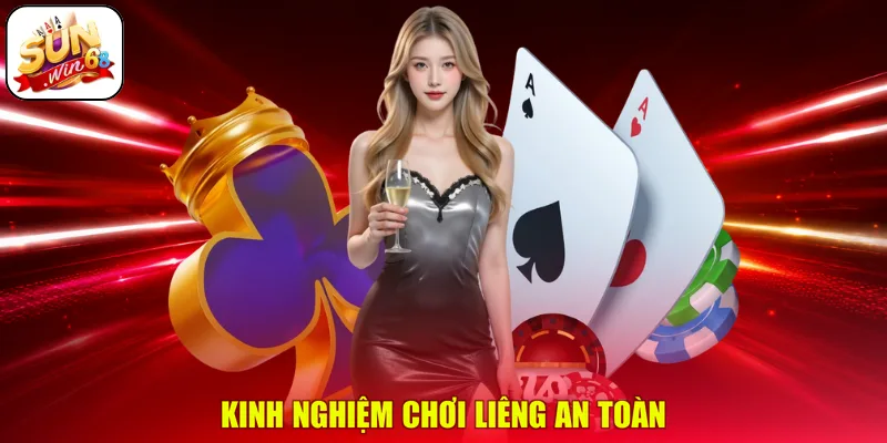 Kinh nghiệm chơi liêng an toàn