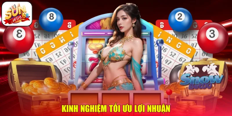 Kinh nghiệm tối ưu lợi nhuận