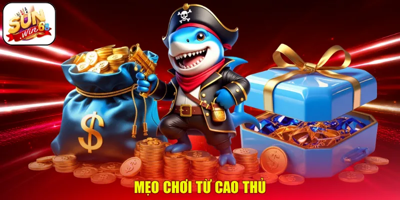Mẹo chơi từ cao thủ