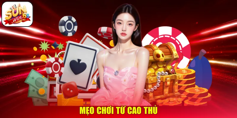 Mẹo chơi từ cao thủ