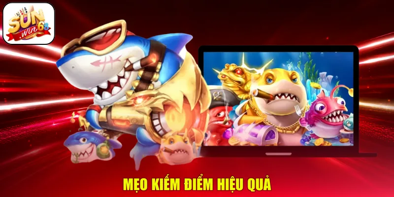 Mẹo kiếm điểm hiệu quả