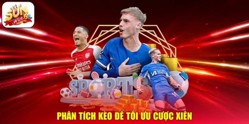 Phân tích kèo để tối ưu cược xiên
