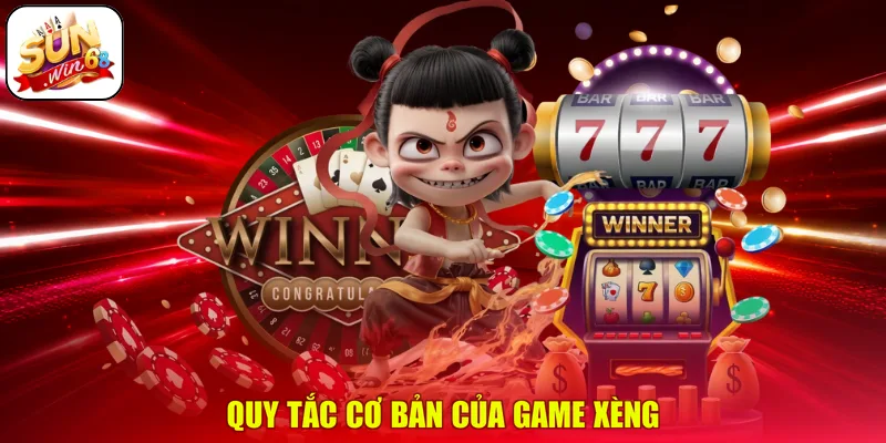 Quy tắc cơ bản của game xèng