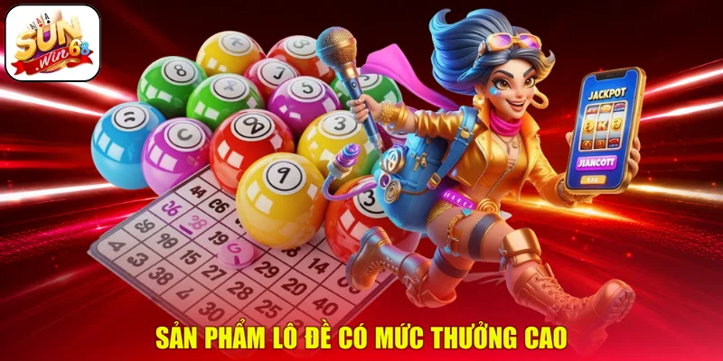 Sản phẩm lô đề có mức thưởng cao