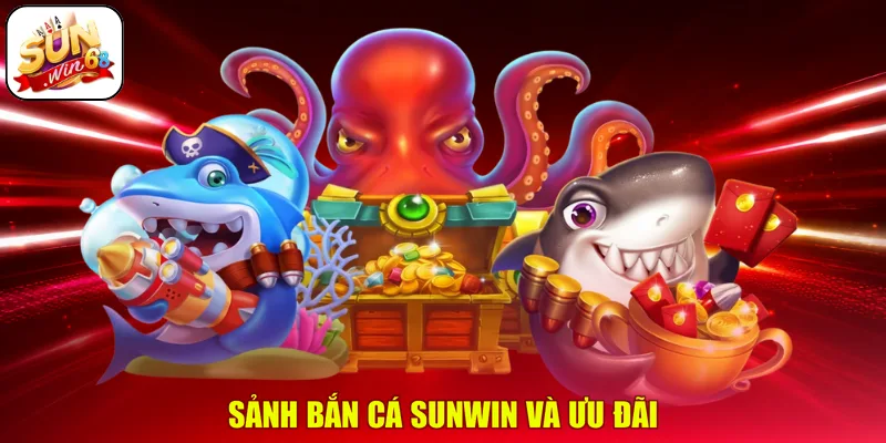 Sảnh bắn cá SUNWIN và ưu đãi
